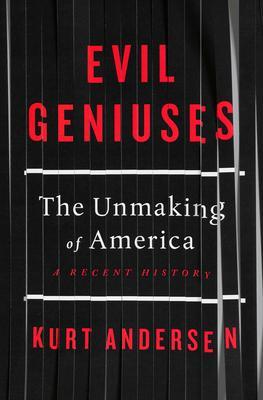 Evil Geniuses : The Unmaking of America: A Recent History                                                                                             <br><span class="capt-avtor"> By:Andersen, Kurt                                    </span><br><span class="capt-pari"> Eur:26 Мкд:1599</span>